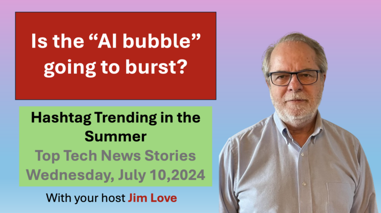 Will the “AI bubble” burst? Hashtag Trending for Wednesday, July 10, 2024